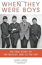 When They Were Boys: The True Story of the Beatles' Rise to the Top