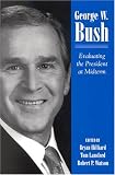 George W. Bush: Evaluating the President at Midterm (Suny Series on the Presidency: Contemporary Issues)