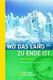 Wo das Land zu Ende ist. Von Patagonien in die Antarktis - John Harrison