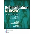 Rehabilitation Nursing: Foundations for Practice by Sally Davis and Steve O'Connor