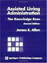 Assisted Living Administration: The Knowledge Base, Second Edition