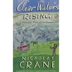Clear Waters Rising: A Mountain Walk Across Europe