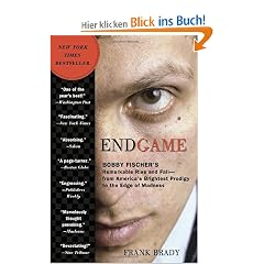 Endgame: Bobby Fischer's Remarkable Rise and Fall - from America's Brightest Prodigy to the Edge of Madness