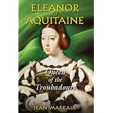 Eleanor of Aquitaine: Queen of the Troubadours