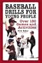 Baseball Drills for Young People: Over 150 Games and Activities
