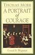 Thomas More: A Portrait of Courage