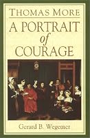 Thomas More: A Portrait of Courage