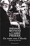 Th�odore Monod et l'abb� Pierre. En route vers l'absolu