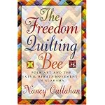 The Freedom Quilting Bee: Folk Art and the Civil Rights Movement (Alabama Fire Ant) book cover