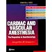 Cardiac and Vascular Anesthesia: Requisites in Anesthesia Series