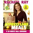 Rachael Ray Express Lane Meals: What to Keep on Hand, What to Buy Fresh for the Easiest-Ever 30-Minute Meals