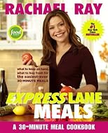 Rachael Ray Express Lane Meals: What to Keep on Hand, What to Buy Fresh for the Easiest-Ever 30-Minute Meals