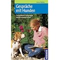 Gespr�che mit Hunden: Erstaunliche Erfahrungen mit dem sechsten Sinn