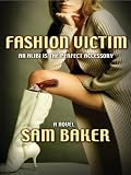 Fashion Victim: A novel by Sam Baker