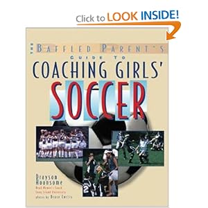 The Baffled Parent's Guide to Coaching Girls' Soccer (Baffled Parents Guides) by Drayson Hounsome
