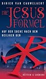 Die Jesus-Formel. Auf der Suche nach dem heiligen Gen
