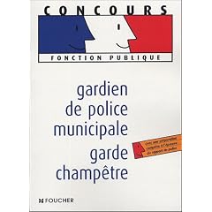 GARDIEN DE POLICE MUNICIPALE/GARDE CHAMPETRE (Ancienne �dition)