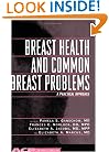 Breast Health and Common Breast Problems: A Practical Approrach