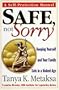 Safe, Not Sorry: Keeping Yourself and Your Family Safe in a Violent Age