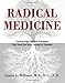 Radical Medicine: Cutting-Edge Natural Therapies That Treat the Root Causes of Disease