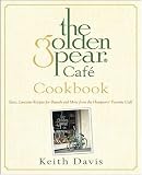 The Golden Pear Cafe Cookbook: Easy Luscious Recipes for Brunch and More from the Hamptons` Favorite Cafe