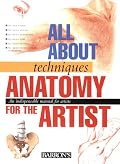 Anatomy for the Artist (All About Techniques Series)