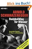 Bodybuilding f�r M�nner: Das perfekte Programm f�r K�rper- und Muskeltraining