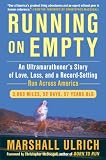 Running on Empty: An Ultramarathoner`s Story of Love, Loss, and a Record-Setting Run AcrossAmerica