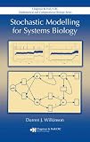 Stochastic Modelling for Systems Biology (Mathematical and Computational Biology)