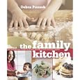 The Family Kitchen: Easy and Delicious Recipes for Parents and Kids to Make and Enjoy Together