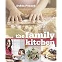The Family Kitchen: Easy and Delicious Recipes for Parents and Kids to Make and Enjoy Together