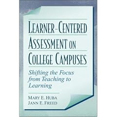 Learner-Centered Assessment on College Campuses: Shifting the Focus from Teaching to Learning
