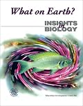What on Earth? (Insights in Biology)