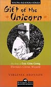 Gift of the Unicorn: The Story of Lue Gim Gong, Florida's Citrus Wizard (Pineapple Press Biographies)