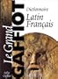 Dictionnaire latin-fran�ais : Le grand Gaffiot