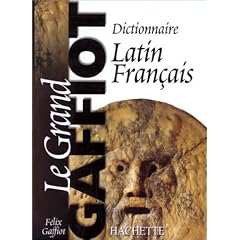 Dictionnaire latin-fran�ais : Le grand Gaffiot
