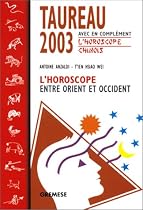 Taureau 2003 : L'Horoscope entre orient et occident, avec en complément l'horoscope chinois