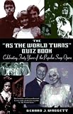"As the World Turns" Quiz Book: Celebrating Forty Years of the Popular Soap Opera
