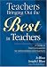 Teachers Bringing Out the Best in Teachers: A Guide to Peer Consultation for Administrators and Teachers