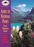 Guide To National Parks: Pacific Northwest Region (NPCA national park guide)
