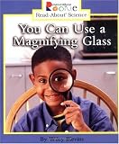 You Can Use a Magnifying Glass (Rookie Read-About Science)