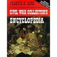 Civil War Collector's Encyclopedia: Vols. 3, 4, and 5 by Francis A. Lord