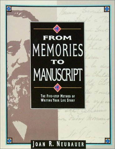 From Memories to Manuscript: The Five-Step Method of Writing Your Life Story