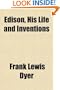 Edison, His Life and Inventions