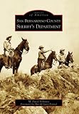 San Bernardino County Sheriff's Department (Images of America (Arcadia Publishing))
