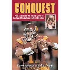 Conquest: Pete Carroll And The Trojans' Climb To The Top Of The College Football Mountain