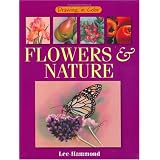 Flowers & Nature (Drawing in Color) ~ Lee Hammond