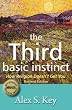 The Third Basic Instinct: How Religion Doesn't Get You (Revised Edition)