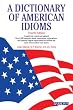 A Dictionary of American Idioms