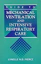 Guide to Mechanical Ventilation and Intensive Respiratory Care